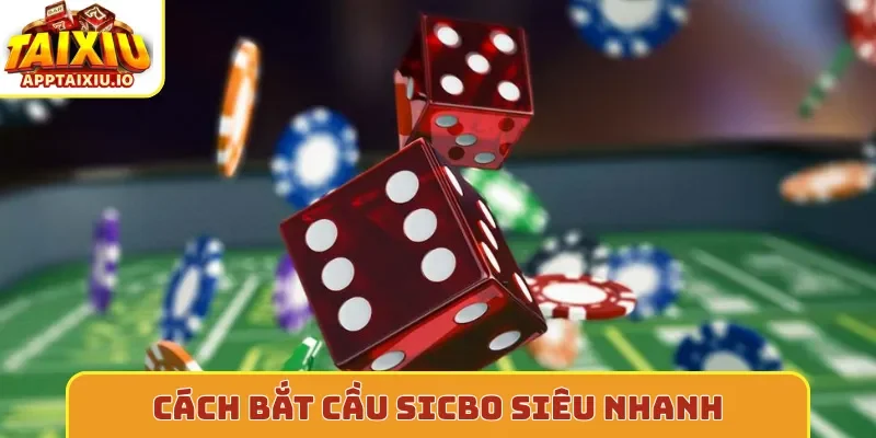 Cách bắt cầu sicbo siêu nhanh