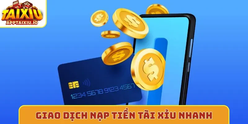 Giao dịch nạp tiền tài xỉu nhanh