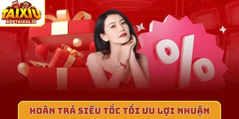 Hoàn trả siêu tốc tối ưu lợi nhuận