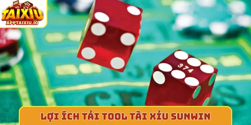 Lợi ích tải tool tài xỉu Sunwin miễn phí