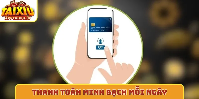 Thanh toán minh bạch mỗi ngày